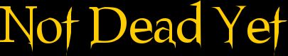 Not Dead Yet